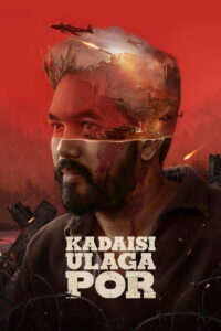 Kadaisi Ulaga Por (2024) WEB-DL [Hindi (DD2.0) + Tamil] 480p | 720p | 1080p [x264/ESubs] | Full Movie