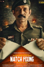 Match Fixing – The Nation At Stake (2025) WEB-DL [Hindi DD5.1] 480p | 720p | 1080p [x264/ESubs] | Full Movie