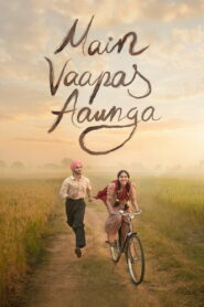 Main Vaapas Aaunga (2026) WEB-DL [Hindi (DD5.1)] 480p | 720p | 1080p [x264/ESubs] | Full Movie